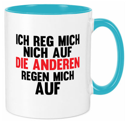 Rege mich nicht auf, andere regen auf | Humor Spaß Geschenkidee Tasse