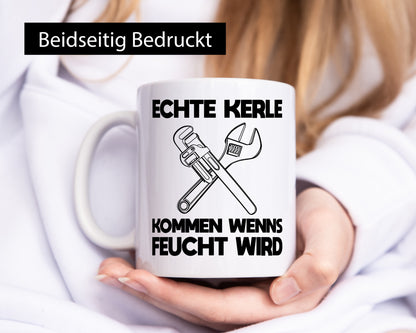 Echte Kerle kommen wenns Feucht wird. Geschenkidee Humor Tasse