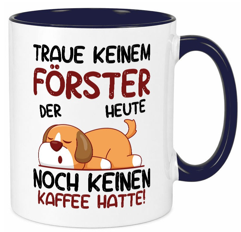Traue keinem Förster | Forst Arbeit lustiger Spruch Geschenk Kollegen Büro Tasse