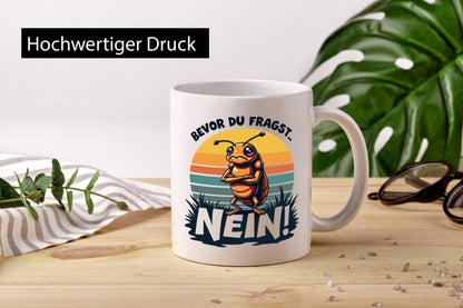 Bevor du Fragst Nein | Zikade Insekt Stur lustig Humor Geschenkidee Geschenk