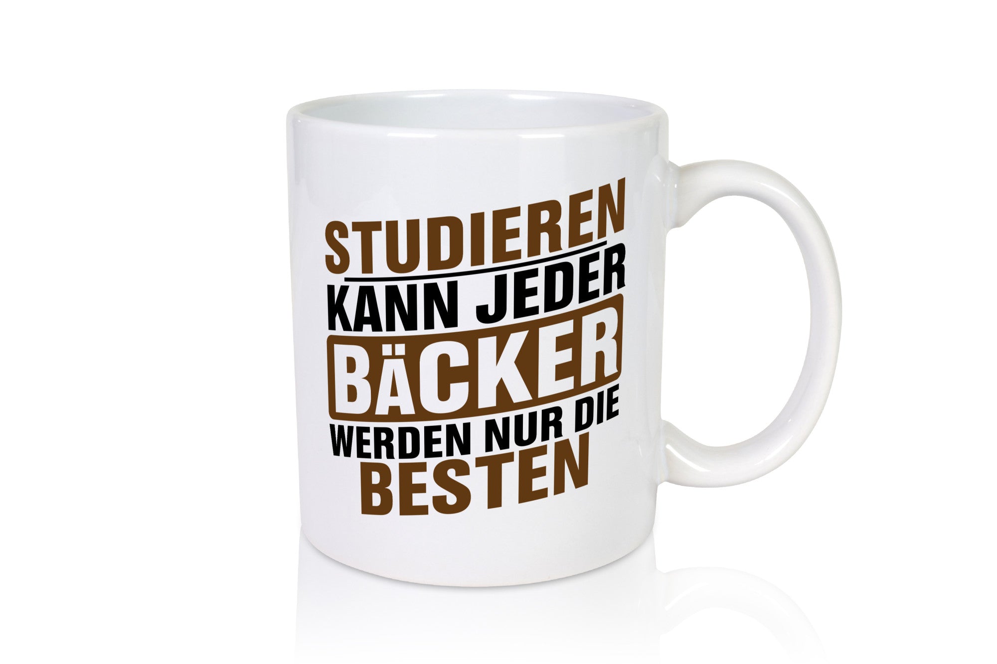 Studieren kann jeder Bäcker werden nur die Besten Geschenkidee Humor Tasse
