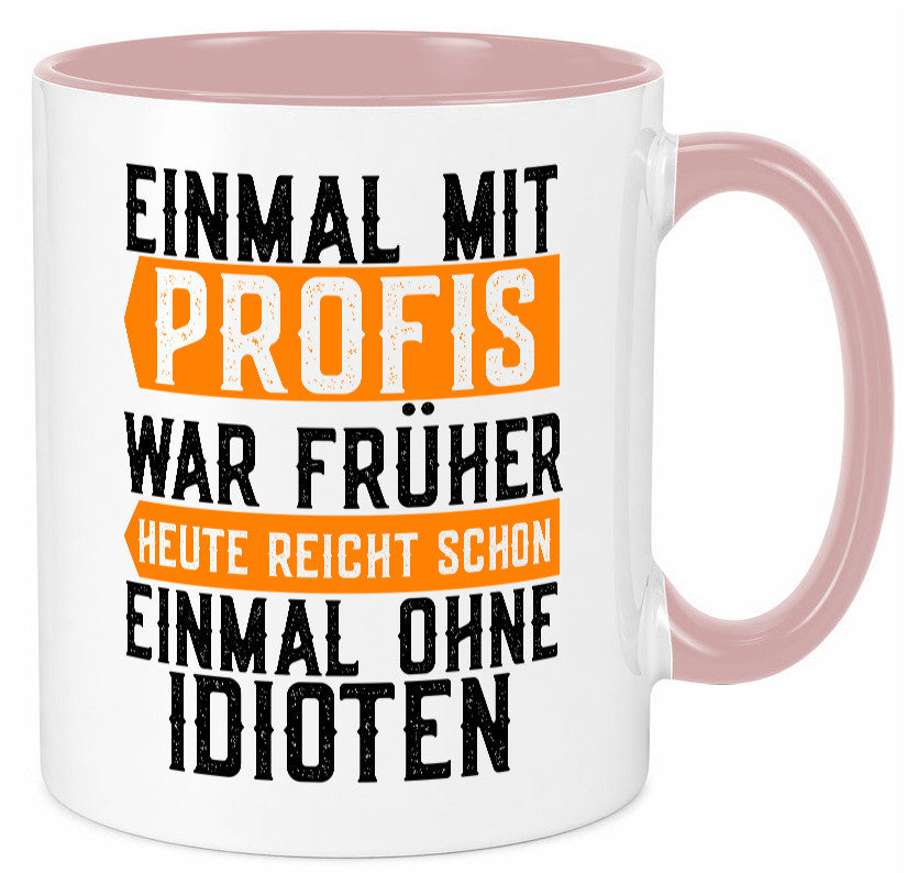 Einmal mit Profis | Arbeit witziger Spruch Kollegen lustiger Geschenk Büro Tasse