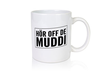 Hör off de Muddi | Sachsen lustiger Spruch Geschenk Humor Geschenkidee Tasse