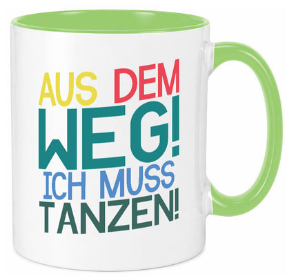Aus dem Weg ich muss tanzen | Party Rausch Dancen Geschenkidee Humor Tasse