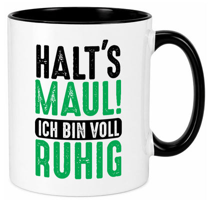 Halts maul ich bin voll Ruhig | Ironie Humor lustig Geschenkidee Geschenk Tasse