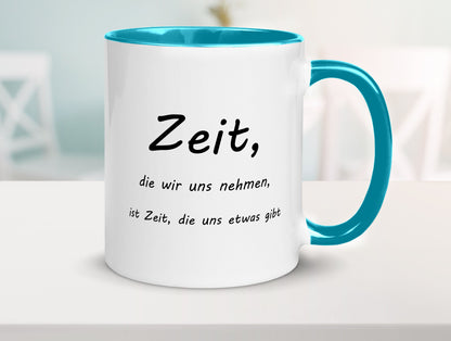 Zeit die wir uns nehmen ist etwas gibt Humor Geschenkidee Tasse