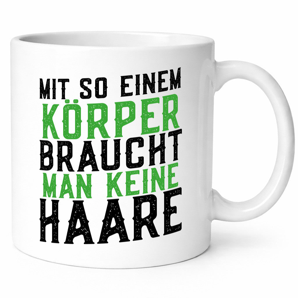 Mit so einem Körper | Haare Glatze Lustiger Spruch Geschenkidee Humor Tasse