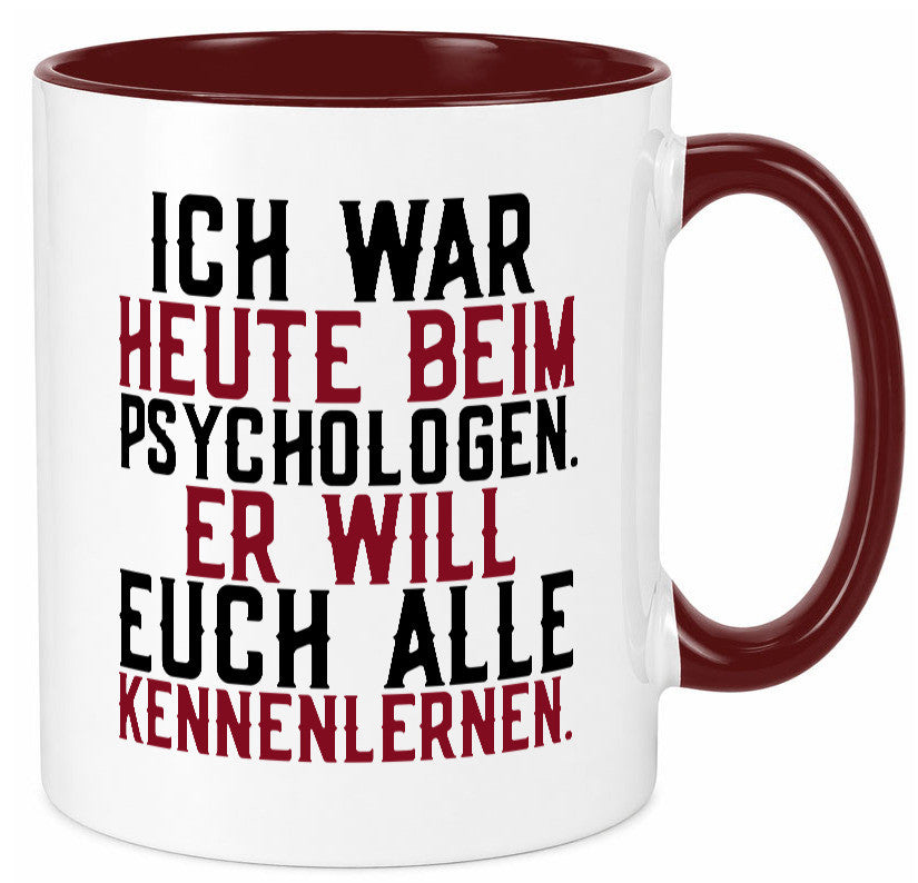 Ich war beim Psychologen | Therapie Sarkasmus Witz Geschenkidee Humor Tasse