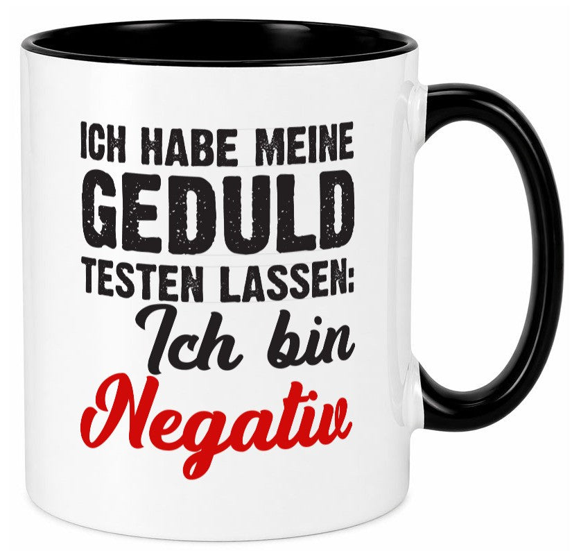 Geduld testen lassen | ungeduld lustiger Spruch Geschenk Humor Geschenkidee Tasse