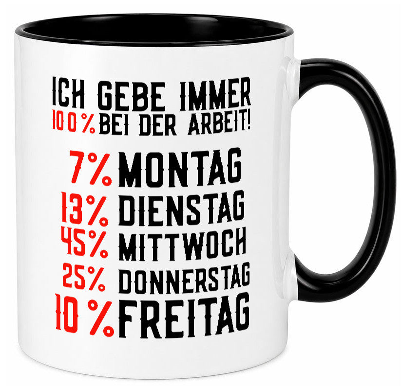 100% bei der Arbeit | Job Wochentage witziger Spruch lustiger Geschenk Kollegen Tasse