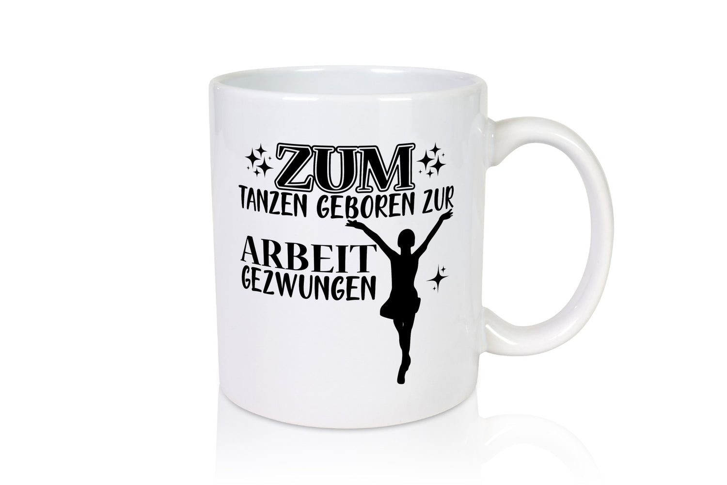 Zum Tanzen geboren | Tänzer Tasse Arbeit Humor lustiger Spruch Geschenk