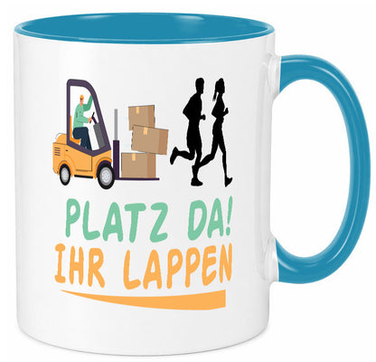 Platz da ihr Lappen | Stapler Fahrer Humor Geschenkidee Tasse
