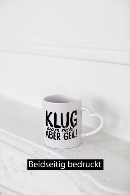 Klug wars nicht lustiger Spruch Geschenk Humor Geschenkidee Tasse