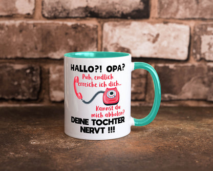 Opa hol mich ab | Deine Tochter nevt Bester Geschenkidee Familie Humor Tasse