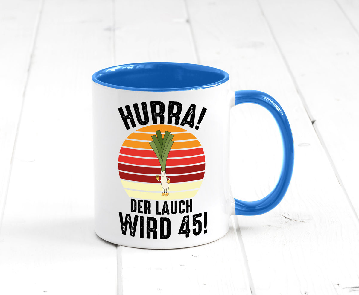 Hurra der lauch wird 45 | 45. Geburtstag Ehrentag lustig Geschenkidee Geschenk Tasse