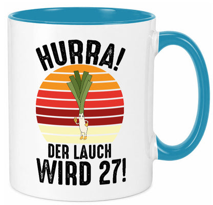 Hurra der lauch wird 27 | 27. Geburtstag Ehrentag Humor Geschenkidee Tasse