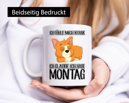 Ich habe Montag Geschenkidee Humor Tasse
