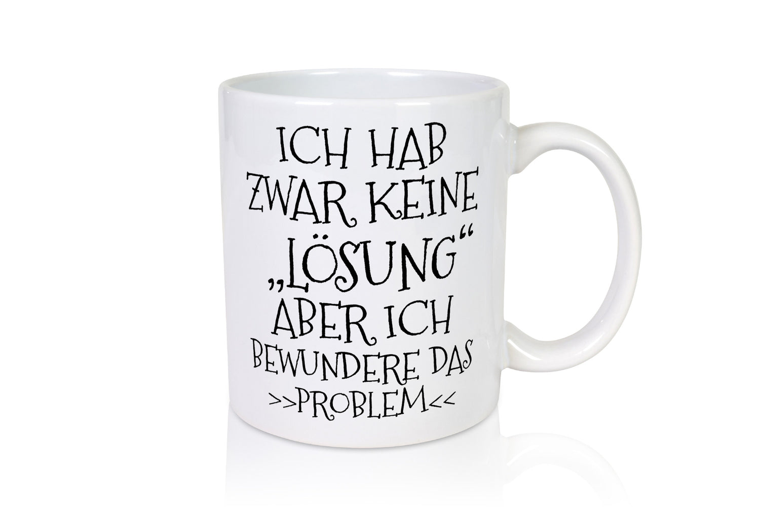 Ich bewundere das Problem | hab keine Lösung lustig Humor Geschenkidee Geschenk