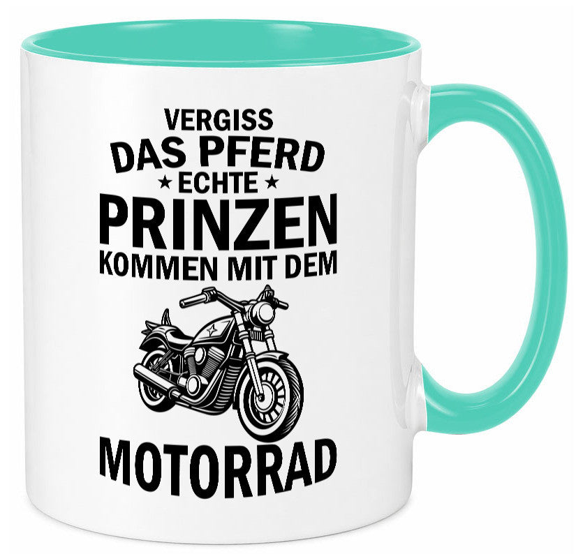 Vergiss das Pferd echte Prinzen kommen mit dem Motorrad v2 Geschenkidee Humor Tasse
