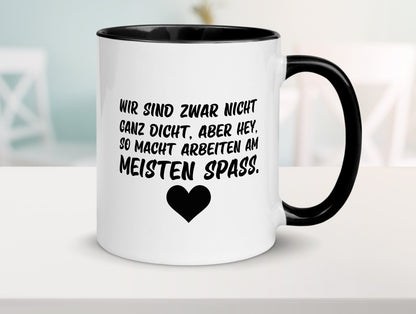 Nicht ganz dicht | Arbeit Kollegen Büro Job Spruch lustiger Geschenk Tasse