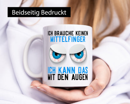 Ich brauche keinen Mittelfinger | böse Augen Humor Comic Geschenkidee Tasse