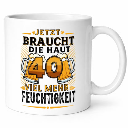 40 braucht die haut mehr Feuchtigkeit | 40. Geburtstag Geschenkidee Humor Tasse