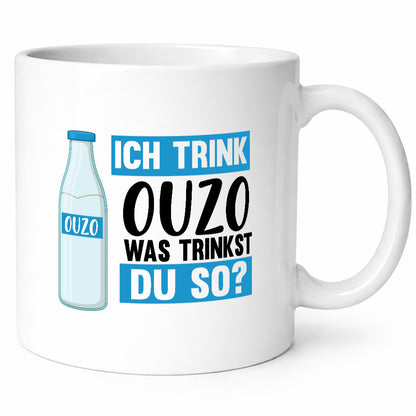 Ich Trink Ouzo was Trinkst du so? Humor Geschenkidee Tasse
