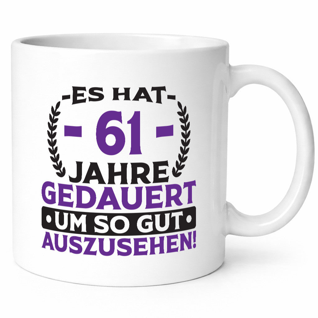 61 Jahre gedauert um so gut auszusehen | 61. Geburtstag lustig Geschenkidee