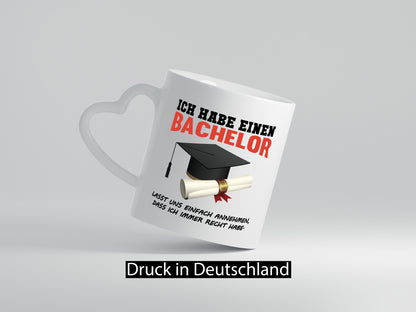 Ich habe einen Bachelor | immer recht Abschluss Geschenkidee Humor Tasse