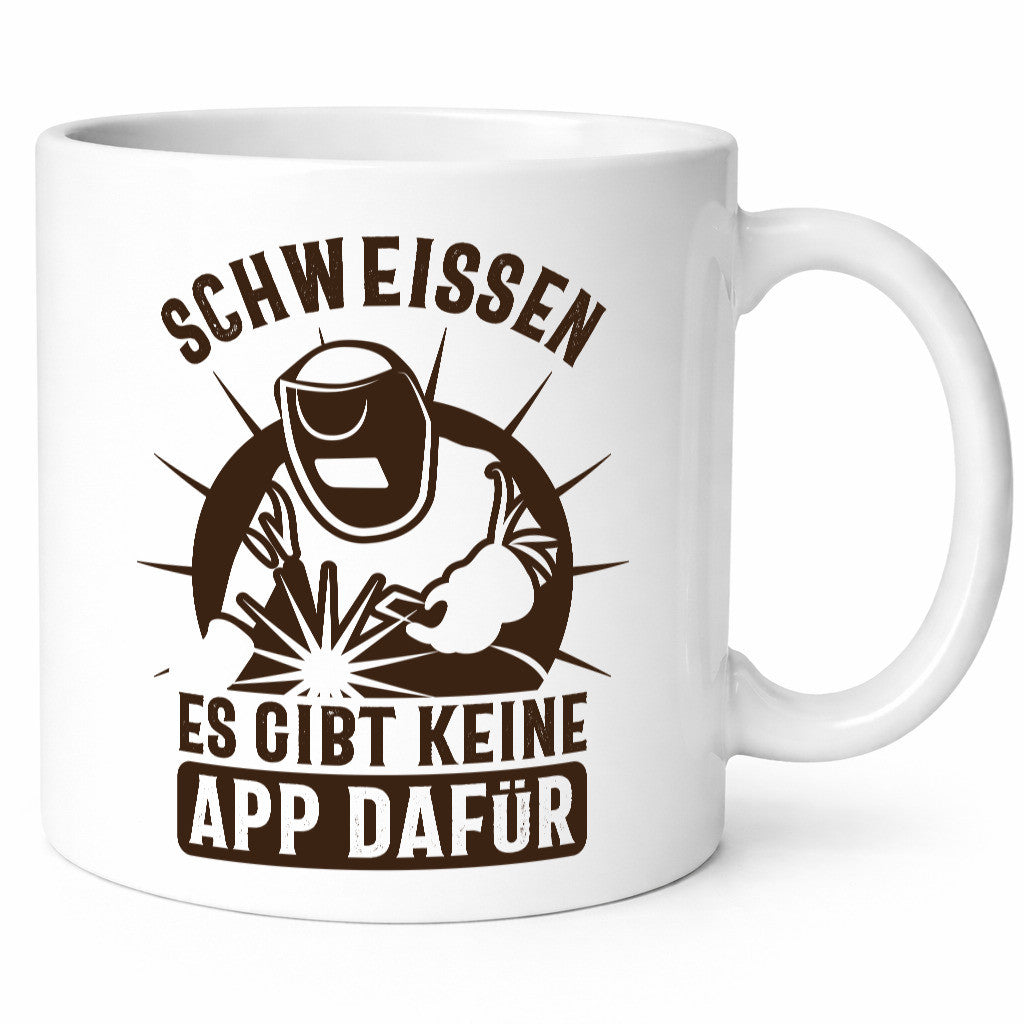 Schweissen, keine App | Schweisser Geschenkidee Humor Tasse