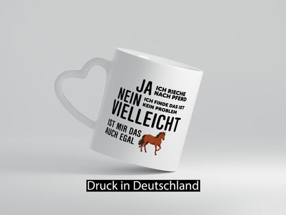 Ja ich rieche nach Pferd | Ist mir egal liebe Pferde Geschenkidee Humor Tasse