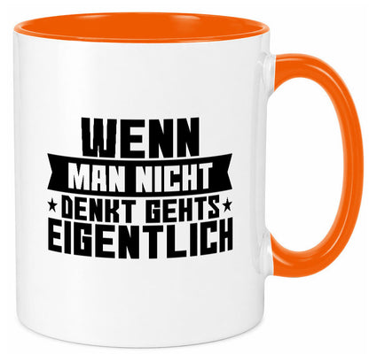 Wenn man nicht denkt gehts eigentlich | Arbeit Spruch lustiger Geschenk Tasse
