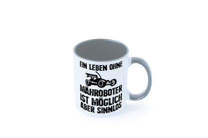 Leben oihne Mähroboter, möglich, aber sinnlos | Garten Geschenkidee Humor Tasse