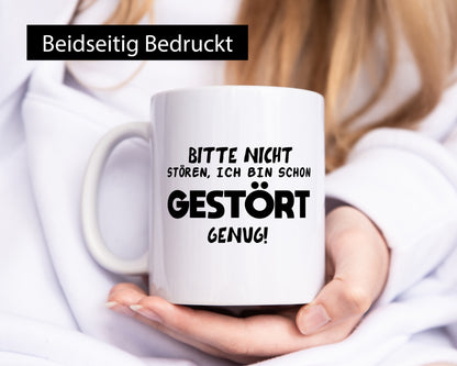 Bitte nicht stören, ich bin schon gestört genug Humor Geschenkidee Tasse