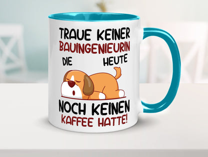 Traue keiner Bauingenieurin | Ingenieurin Geschenkidee Humor Tasse