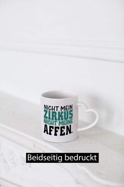 Nicht mein Zirkus Humor Geschenkidee Tasse