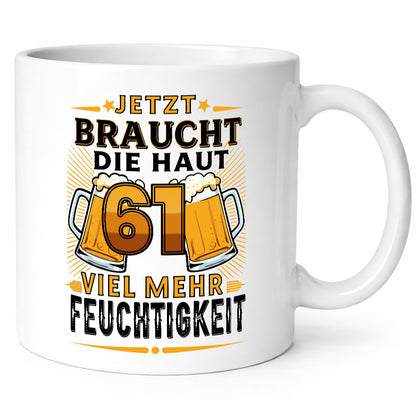 61 braucht die haut mehr Feuchtigkeit | 61. Geburtstag Geschenkidee Humor Tasse