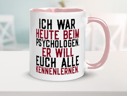 Ich war beim Psychologen | Therapie Sarkasmus Witz Geschenkidee Humor Tasse