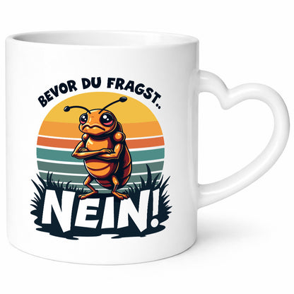 Bevor du Fragst Nein | Zikade Insekt Stur lustig Humor Geschenkidee Geschenk