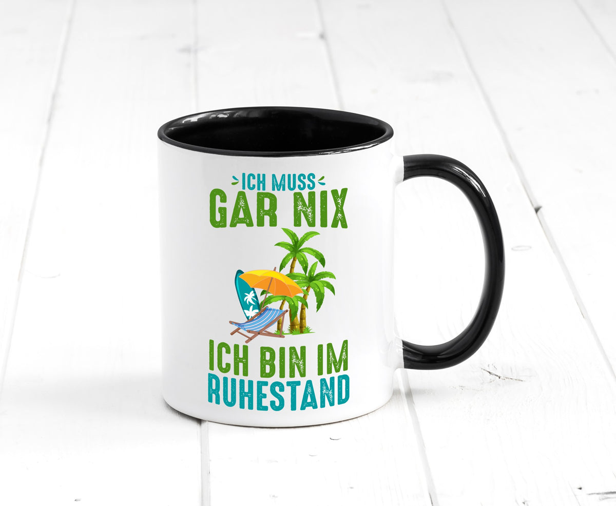 Ich muss gar nix bin im Ruhestand | Rentner lustiger Spruch Geschenk Jubiläum Tasse