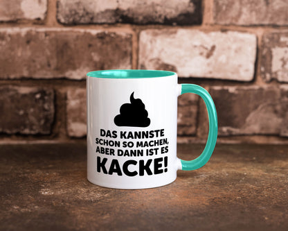 Kannste so machen aber is dann Kacke | Mist gebaut Geschenk Humor Geschenkidee