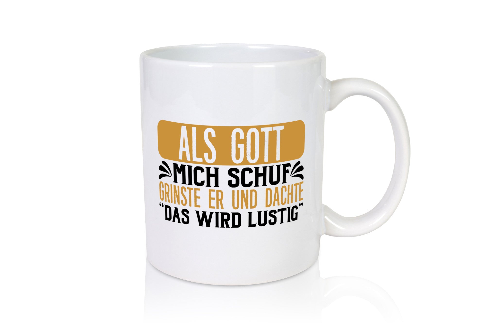 Als Gott mich Schuf Grinste er lustiger Spruch Geschenk Humor Geschenkidee Tasse