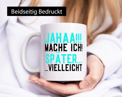 Mache ich später | Null Bock Arbeit lustiger Spruch Geschenk Kollegen Büro Tasse