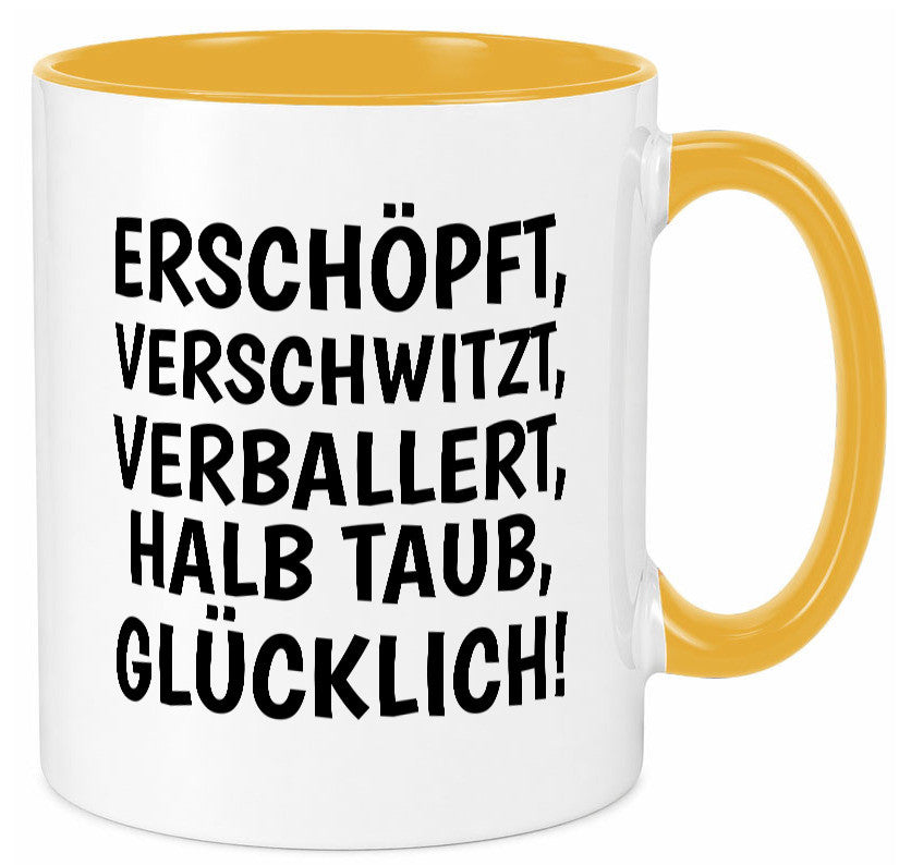 Erschöpft, verschwitzt, Verballert, halb Taub, Glücklick Geschenk Humor Tasse