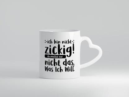 Ich bin nicht zickig | Zicke Diva Teenager Spruch Geschenkidee Humor Tasse
