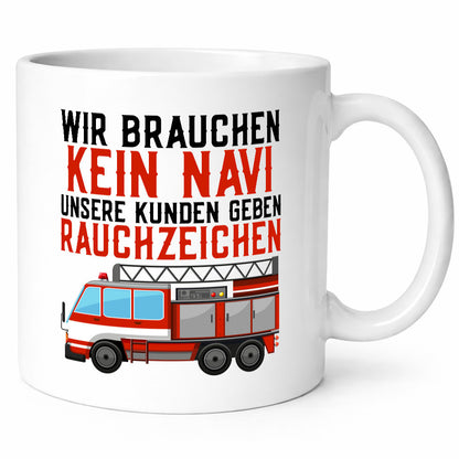 Wir brauchen kein Navi | Feuerwehr Brand Rauchzeichen Geschenkidee Humor Tasse