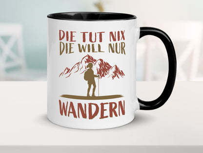 Die will nur wandern | Wanderin Berge Humor Geschenkidee Tasse