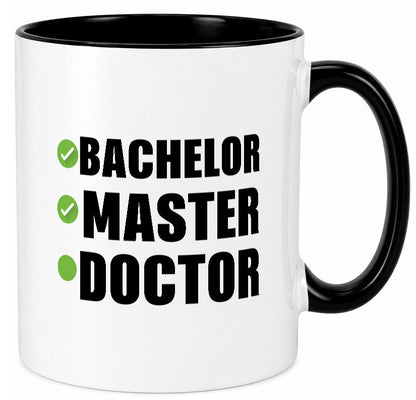 Bachelor, Master, Doctor Humor Geschenkidee Tasse