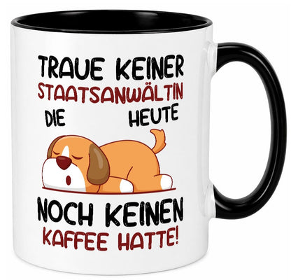 Traue keiner Staatsanwältin | Anwältin Geschenkidee Humor Tasse