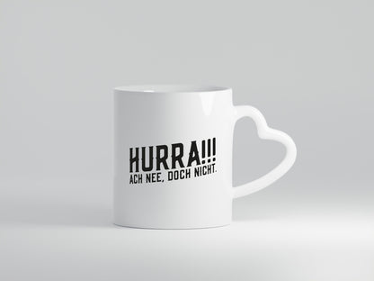 Hurra, ne doch nicht | Zu früh gefreut witziger Spruch Humor Geschenkidee Tasse